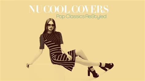Best Of Nu Jazz Cover Songs Relax Music Nu Cool Covers Vol 1 Youtube