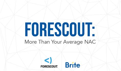 Forescout More Than Your Average Nac Brite