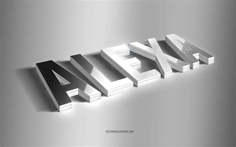 Alexa Silver 3d Art Gray Background With Names Alexa Name Alexa Greeting Card 3d Art With