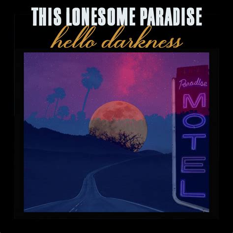 Hello Darkness Single By This Lonesome Paradise Spotify