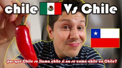 chiles 🌶 vs chile 🇨🇱 por qué chile se llama chile si no se come chile en chile youtube
