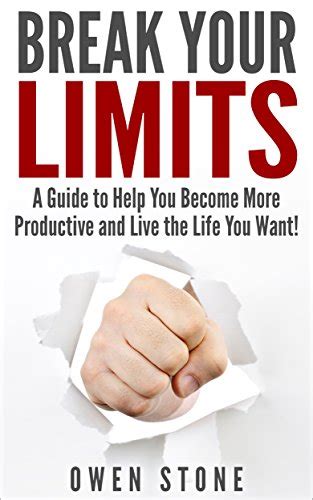 Break Your Limits A Guide To Help You Become More Productive And Live