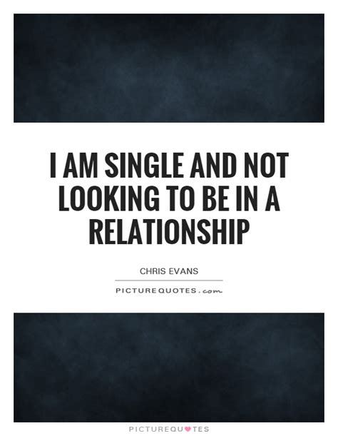 I Am Single And Not Looking To Be In A Relationship Picture Quotes