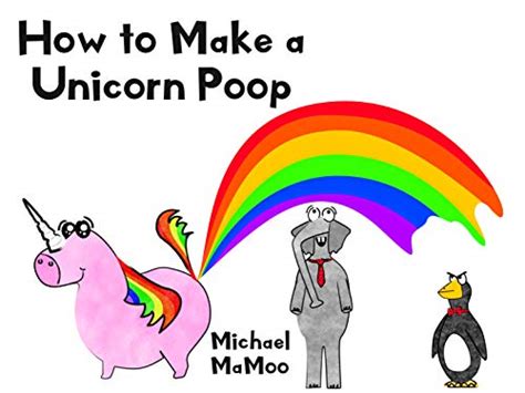 How To Make A Unicorn Poop By Michael Mamoo Goodreads