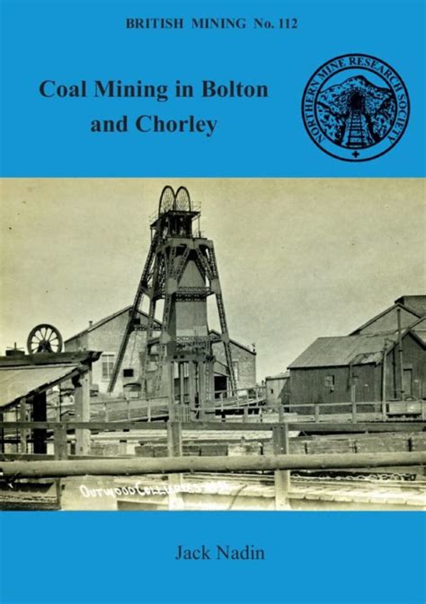 British Mining No 112 Coal Mining In Bolton And Chorley Northern