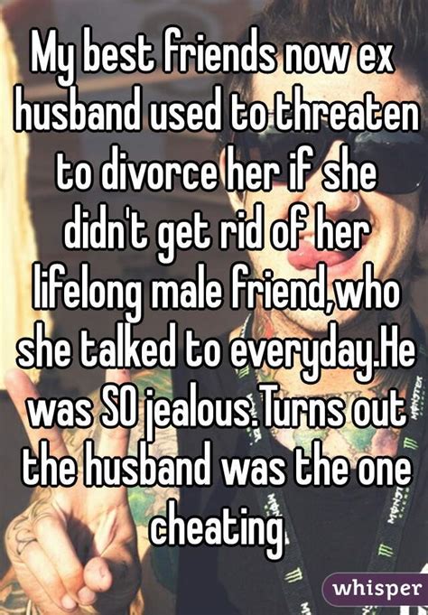 My Best Friends Now Ex Husband Used To Threaten To Divorce Her If She