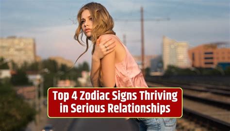 top 4 zodiac signs thriving in serious relationships