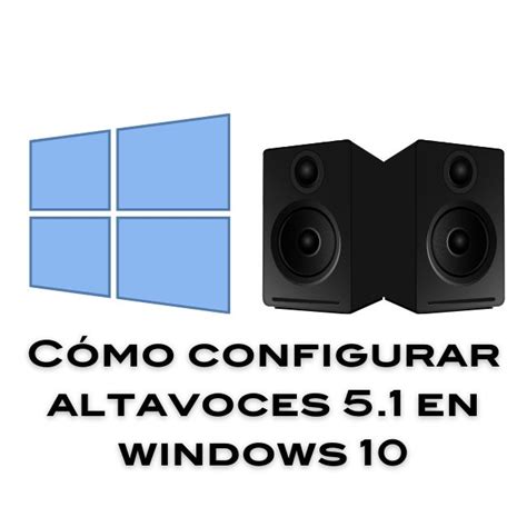 Cómo Configurar Altavoces 51 En Windows 10 Tutorial 2024