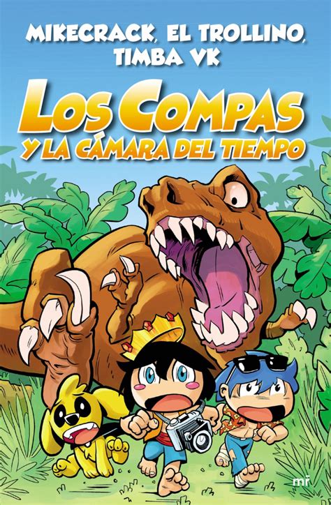 Para willy y vegetta, una invasión zombi que fulmina el sitio en el que vives es solo el principio de una gran aventura. Los Compas y la cámara del tiempo — Grupo Libros