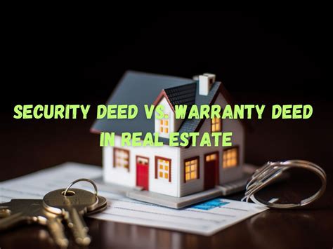 Security Deed Vs Warranty Deed In Real Estate A Deep Comparative Dive