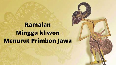 Menurut Primbon Jawa Ini Dia Rahasia Weton Minggu Kliwon Dari Watak