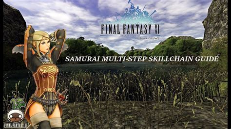 Well for the sam quest i had a lvl 57 whm, lvl 50 drk and a lvl 50 rng, and both mobs you have to kill were very easy. FFXI Samurai Multi-Step Skillchain Guide - YouTube