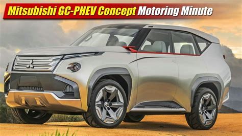 Motoring Minute Mitsubishi Gc Phev Concept Testdriventv Best
