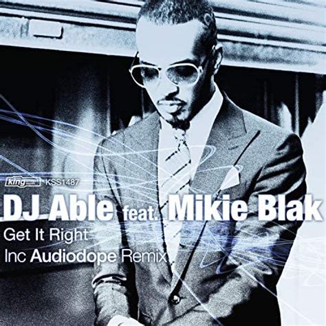 Get It Right By Dj Able Feat Mikie Blak On Amazon Music