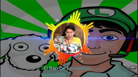 El Rap De Fernanfloo Fernanfloo Youtube