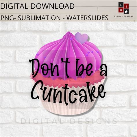 Dont Be A Cuntcake Two Png Image Files Instant Adult Etsy