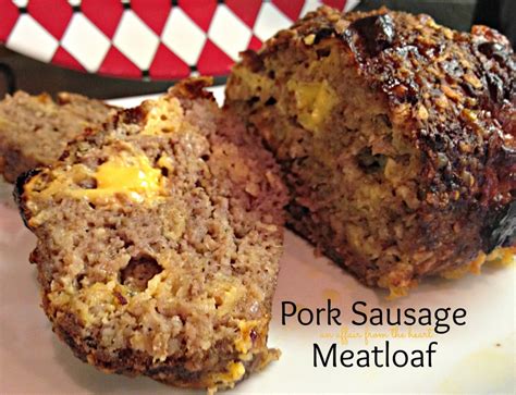 Pork Sausage Meatloaf An Affair From The Heart