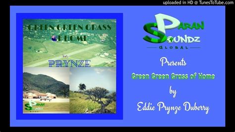 The old home town looks the same as i step down from the train and there to meet me is my mama and papa. Eddie "Prynze" Duberry - Green Green Grass of Home - Official lyrics Video (NEW) 2018 - YouTube