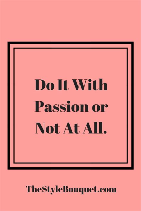 Do It With Passion Or Not At All Find Quotes Quotations Cool Words