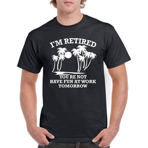 Im Retired Have Fun At Work T Shirt White Ink Design Graphic Tee In T