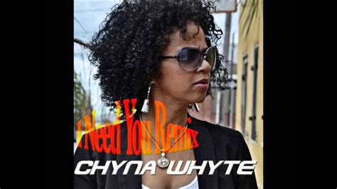Chyna Whyte I Need You Remixed Youtube