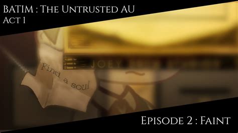 Batim The Untrusted Au Act 1 Episode 2 Faint Read Tws Youtube