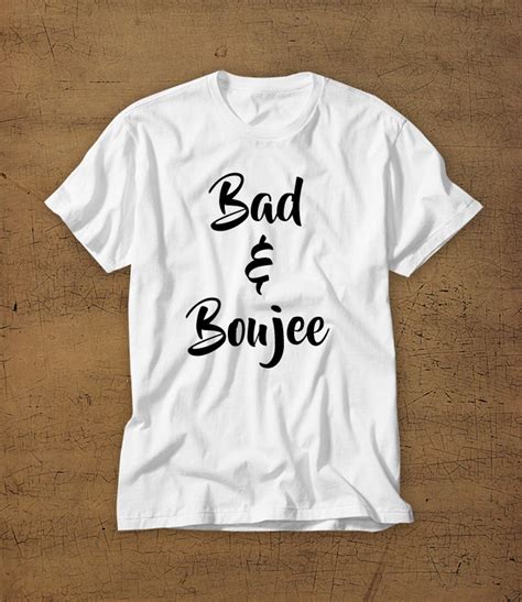 Bad And Boujee Tshirt Tee Shirt T Shirt Mens Shirt Etsy