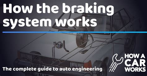 How The Braking System Works How A Car Works