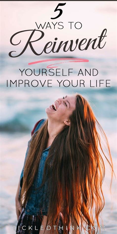 5 Ways To Reinvent Yourself And Improve Your Life Tickled Think