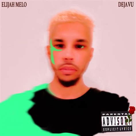 Elijah Melo Deja Vu Lyrics Genius Lyrics