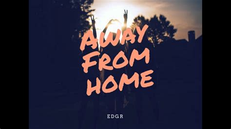 Away From Home Youtube