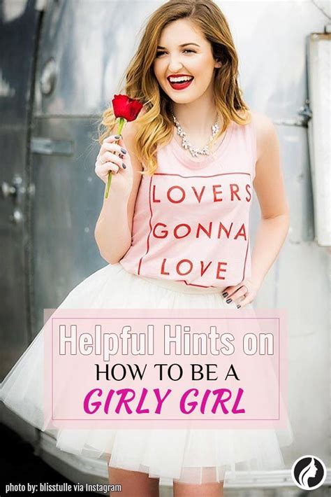 7 Helpful Hints On How To Be A Girly Girl Girly Girl Girly Girlie Style