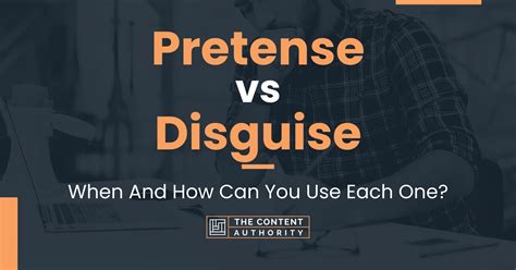 Pretense Vs Disguise When And How Can You Use Each One