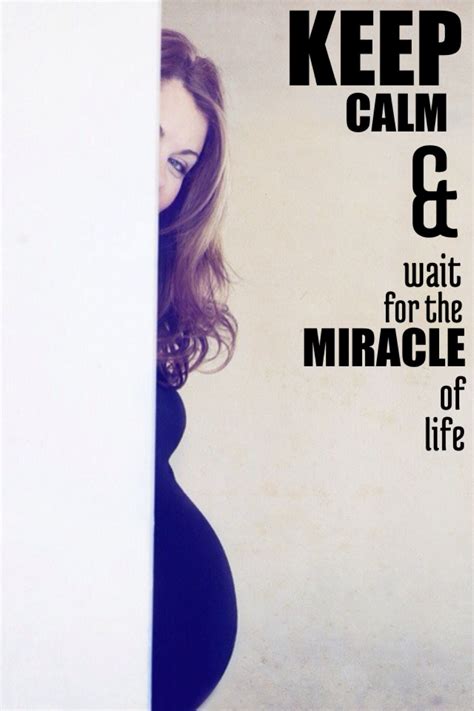 Keep Calm And Wait For The Miracle Of Life Keep Calm Miracles Waiting