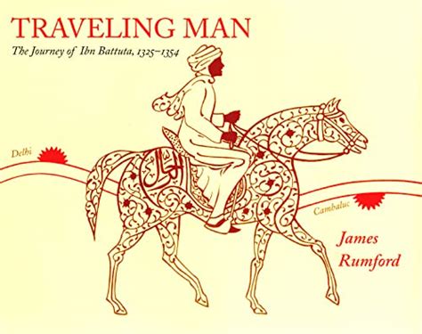 Traveling Man The Journey Of Ibn Battuta 1325 1354 By James Rumford