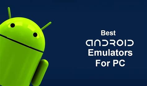 11 Best Android Emulators For Windows PC: You Must Try