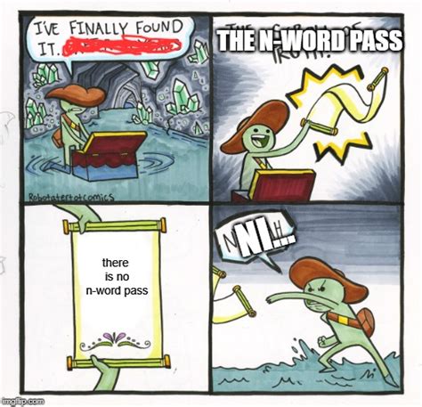 The N Word Pass Imgflip