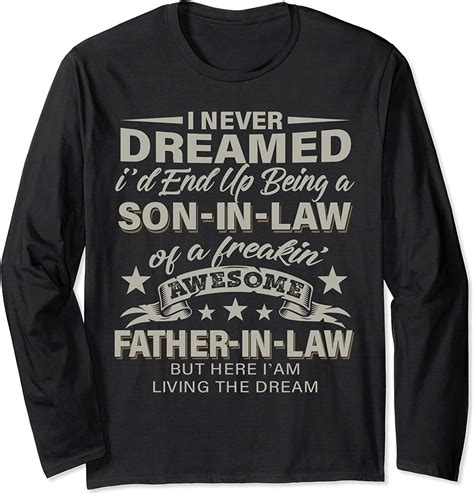 I Never Dreamed Son In Law Of Freaking Awesome Father In Law Long Sleeve T Shirt