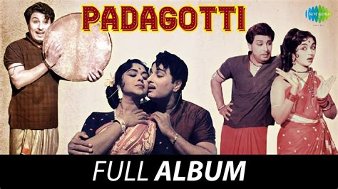 Padagotti Full Album Mg Ramachandran B Saroja Devi Nagesh