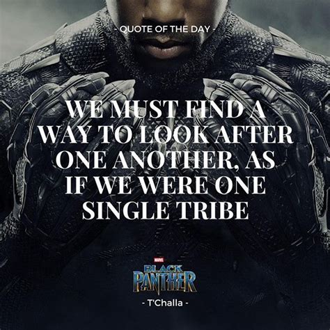 Black panther spoilers!what's your favorite black panther quote? 'We must find a way to look after one another as if we were one single tribe' - T'Challa (Black ...