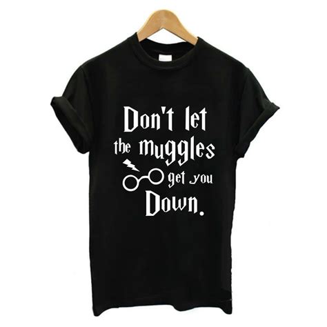 Women Harry Potter T Shirts Dont Let The Muggles Get You Down Humr T