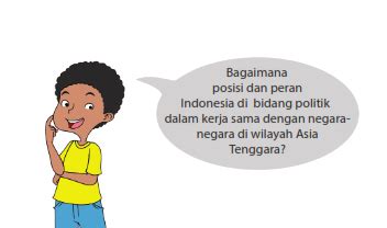 Asean (association of southeast asian nation) atau dalam bahasa indonesia disebut dengan indonesia memiliki peran indonesia dalam asean yang cukup penting diantaranya adalah : Kunci Jawaban Tematik Kelas 6 Tema 4 Halaman 51,52,53,56 ...
