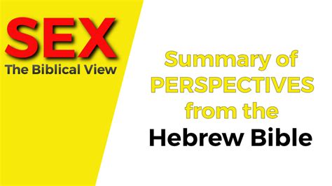Sex The Biblical View Summarizing Hebrew Bible Perspectives Iakobou
