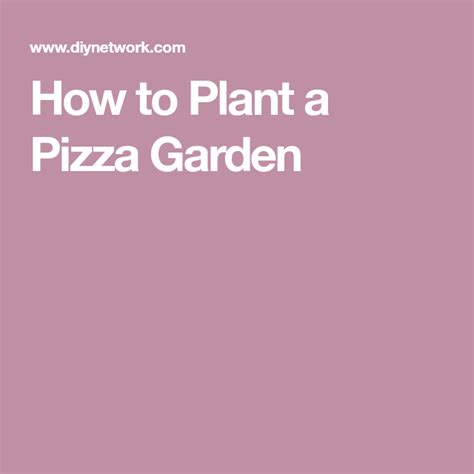 How To Plant A Pizza Garden Garden Plants Pizza Toppings