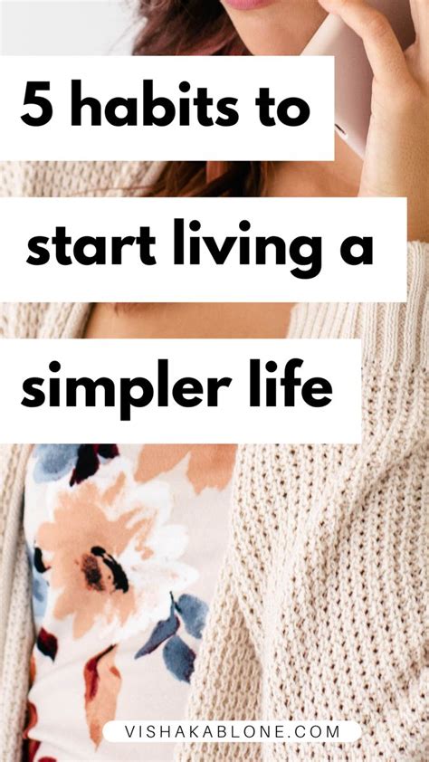 5 Habits To Start Living A Simpler Life Living Simple Life Simple