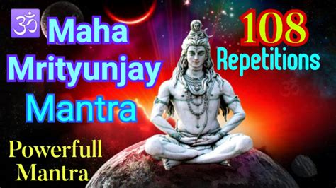 Maha Mrityunjaya Mantra Repetitions Powerfull Mantra Youtube