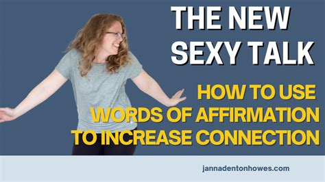The New Sexy Talk Words Of Affirmation Wanting It More Janna