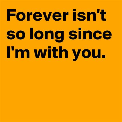 Forever Isnt So Long Since Im With You Post By Janem803 On Boldomatic