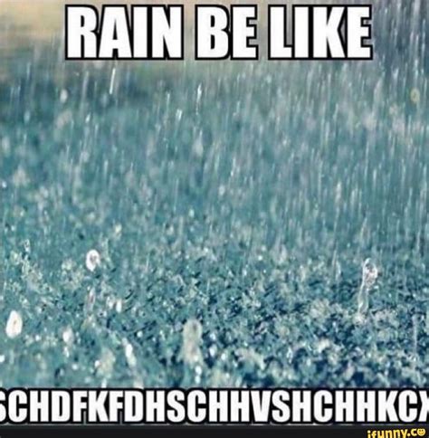 Rain Memes Best Collection Of Funny Rain Pictures On Ifunny
