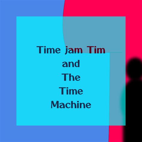 Time Jam Tim And The Time Machine Webtoon